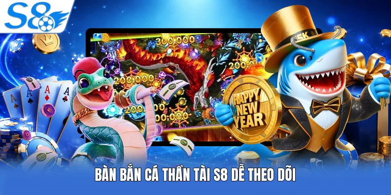 Bàn bắn cá thần tài S8 dễ theo dõi