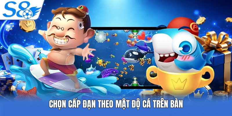 Chọn cấp đạn theo mật độ cá trên bàn