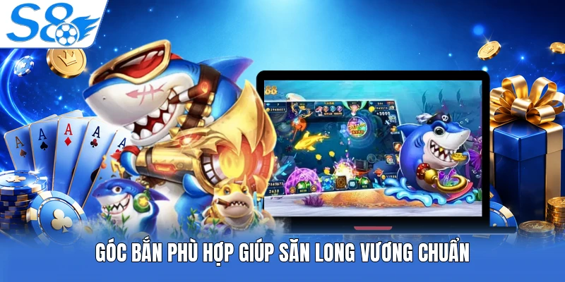 Góc bắn phù hợp giúp săn Long Vương chuẩn