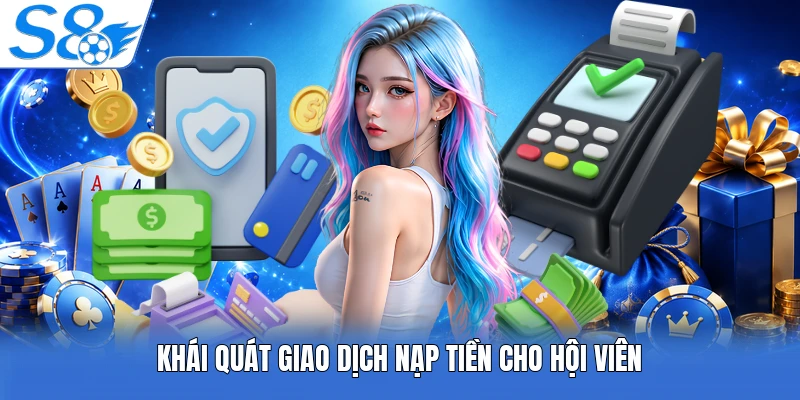 Khái quát giao dịch nạp tiền cho hội viên