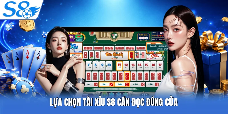 Lựa chọn tài xỉu S8 cần đọc đúng cửa