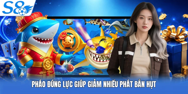 Pháo đúng lực giúp giảm nhiều phát bắn hụt