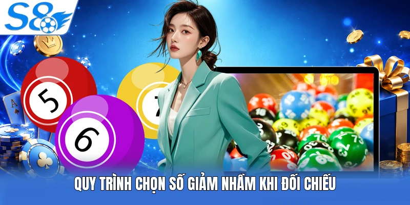 Quy trình chọn số giảm nhầm khi đối chiếu
