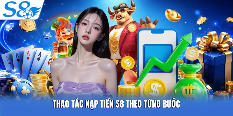 Thao tác nạp tiền S8 theo từng bước