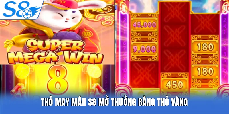 Thỏ may mắn S8 mở thưởng bằng thỏ vàng